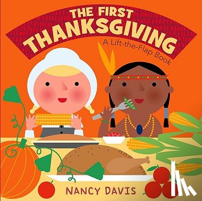 Davis, Kathryn Lynn - The First Thanksgiving: A Lift-The-Flap Book