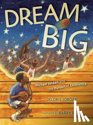 Jordan, Deloris - Dream Big: Michael Jordan and the Pursuit of Olympic Gold