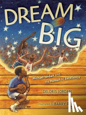Jordan, Deloris - Dream Big: Michael Jordan and the Pursuit of Excellence