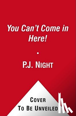 Night, P.J. - You Can't Come in Here!