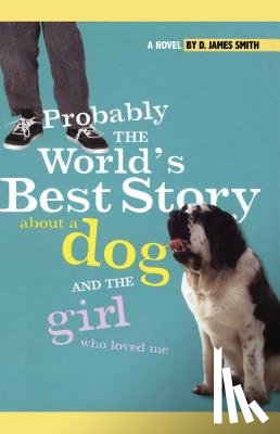 Smith, D. James - Probably the World's Best Story About a Dog and th