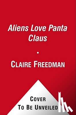 Freedman, Claire - Aliens Love Panta Claus
