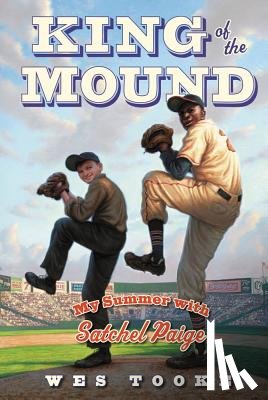 Tooke, Wes - King of the Mound: My Summer with Satchel Paige