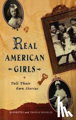 Hoobler, Thomas, Hoobler, Dorothy - REAL AMER GIRLS TELL THEIR OWN