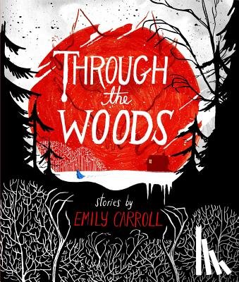 Emily Carroll - Through the Woods