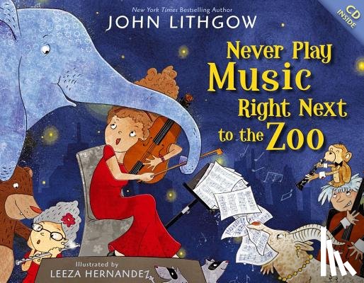 Lithgow, John - Never Play Music Right Next to the Zoo [With CD (Audio)]