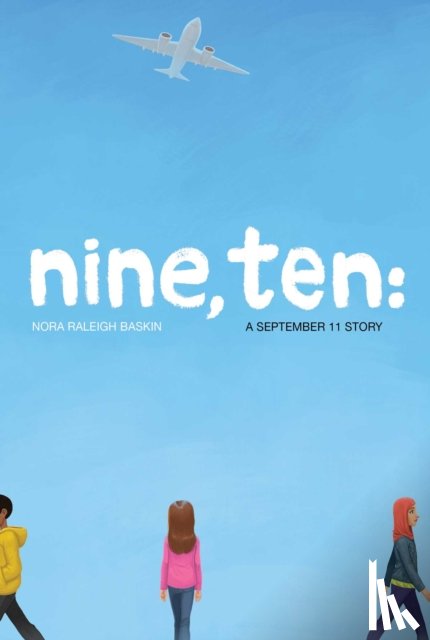 Nora Raleigh Baskin - Nine, Ten: A September 11 Story