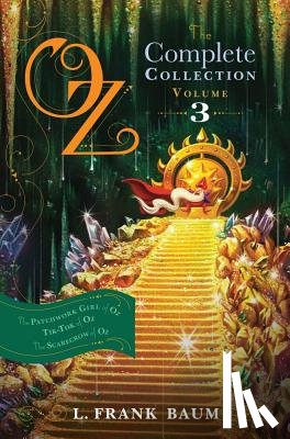 Baum, L. Frank - Oz, the Complete Collection, Volume 3: The Patchwork Girl of Oz; Tik-Tok of Oz; The Scarecrow of Oz