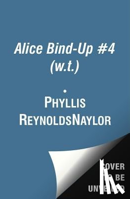 Naylor, Phyllis Reynolds - You and Me and the Space in Between: Alice in Charge; Incredibly Alice; Alice on Board