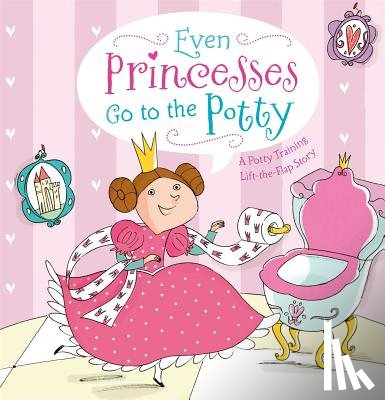 Wax, Wendy - EVEN PRINCESSES GO TO THE POTT