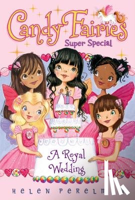 Perelman, Helen - Candy Fairies Super Special: A Royal Wedding