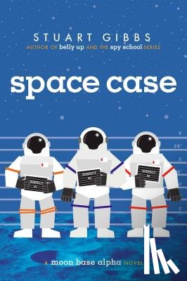 Gibbs, Stuart - Space Case: A Moon Base Alpha Novel