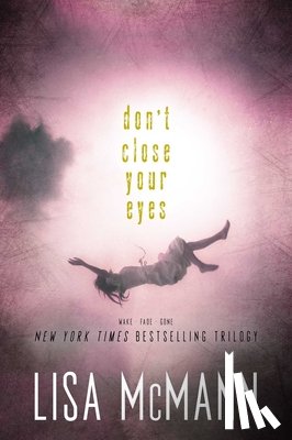 McMann, Lisa - Don't Close Your Eyes: Wake; Fade; Gone
