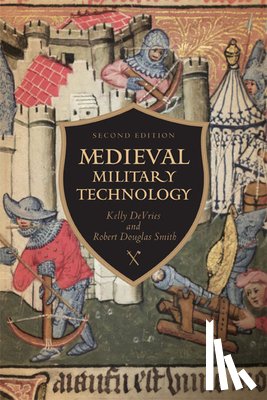 DeVries, Kelly Robert, Smith, Robert Douglas - Medieval Military Technology, Second Edition