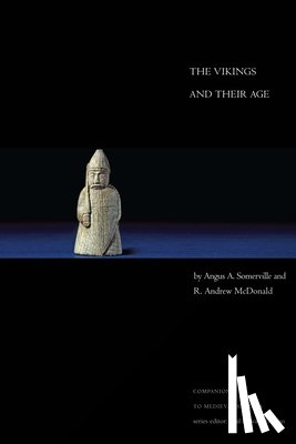 Somerville, Angus A., McDonald, R. Andrew - The Vikings and Their Age