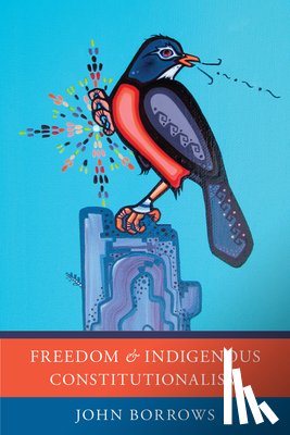 Borrows, John - Freedom and Indigenous Constitutionalism