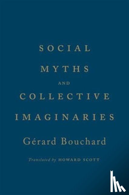 Bouchard, Gerard, Les Editions du Boreal - Social Myths and Collective Imaginaries