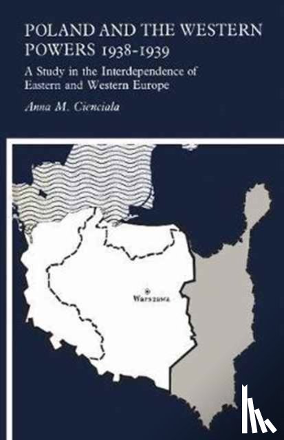 Cienciala, Anna M. - Poland and the Western Powers 1938-1938