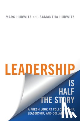 Marc Hurwitz, Samantha Hurwitz - Leadership is Half the Story