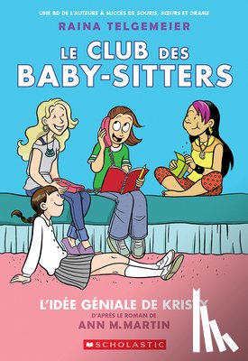 Martin, Ann M. - Le Club Des Baby-Sitters: N° 1 - l'Idée Géniale de Kristy