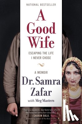 Zafar, Samra - A Good Wife: Escaping the Life I Never Chose