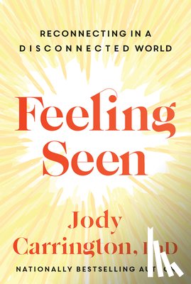 Carrington, Jody - Feeling Seen: Reconnecting in a Disconnected World