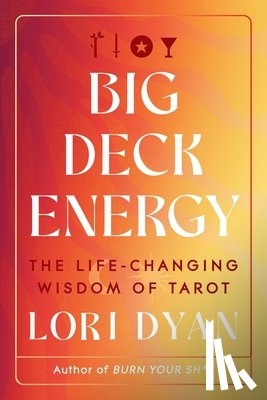 Dyan, Lori - Big Deck Energy: The Life-Changing Wisdom of Tarot