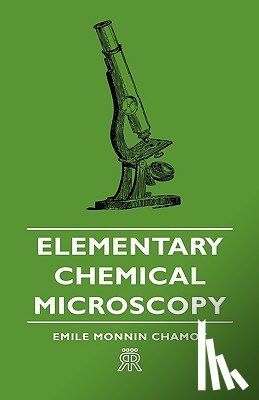 Chamot, Emile Monnin - Elementary Chemical Microscopy