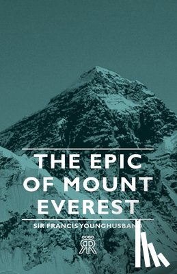 Younghusband, Sir Francis - The Epic Of Mount Everest