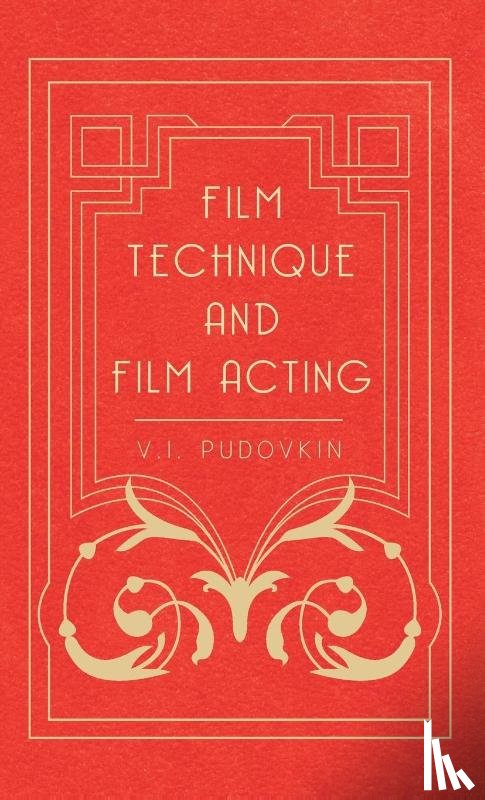 Pudovkin, V.I. - Film Technique And Film Acting - The Cinema Writings Of V.I. Pudovkin