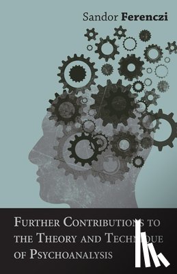 Ferenczi, Sandor - Further Contributions To The Theory And Technique Of Psychoanalysis