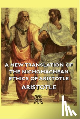 Aristotle - A New Translation Of The Nichomachean Ethics Of Aristotle