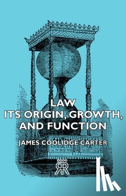 Carter, James Coolidge - Law - Its Origin, Growth, And Function