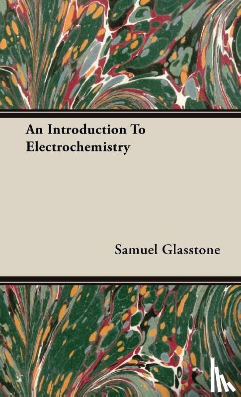 Glasstone, Samuel - An Introduction To Electrochemistry