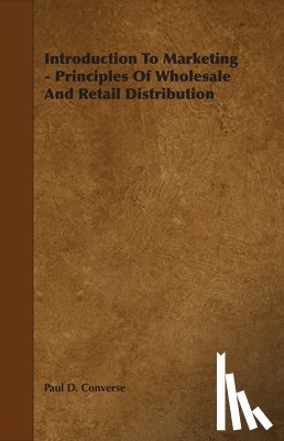 Converse, Paul D. - Introduction To Marketing - Principles Of Wholesale And Retail Distribution