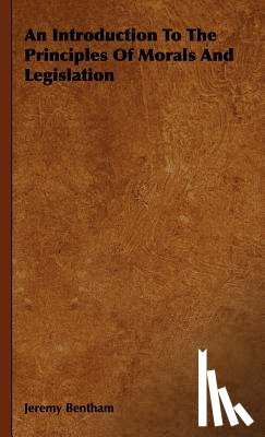 Bentham, Jeremy - An Introduction To The Principles Of Morals And Legislation