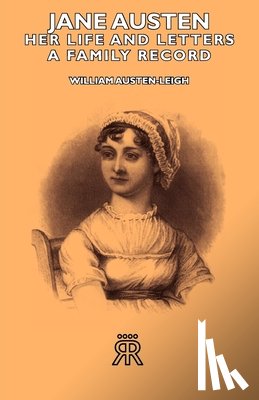 Austen-Leigh, William - Jane Austen - Her Life And Letters - A Family Record