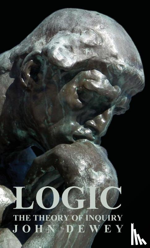 Dewey, John - Logic - The Theory Of Inquiry