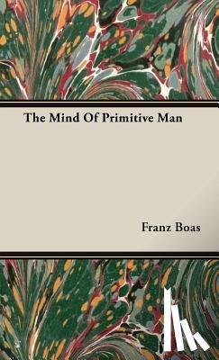 Boas, Franz - The Mind Of Primitive Man