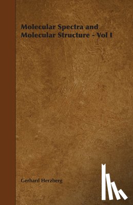 Herzberg, Gerhard - Molecular Spectra and Molecular Structure - Vol I