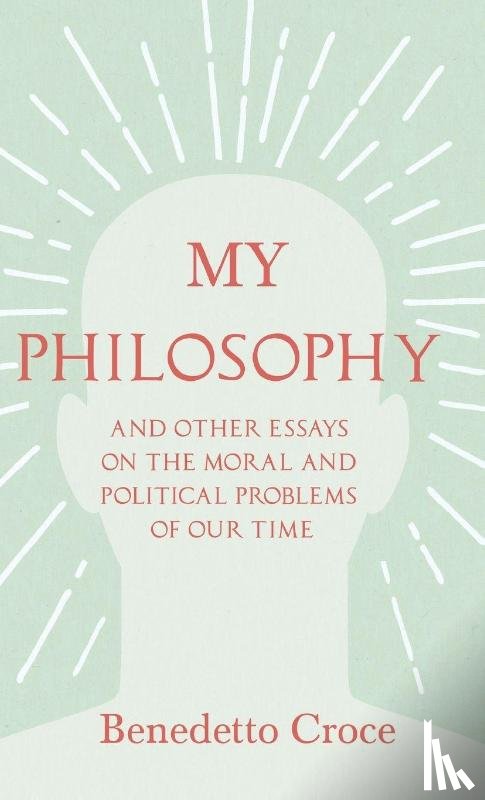 Croce, Benedetto - My Philosophy