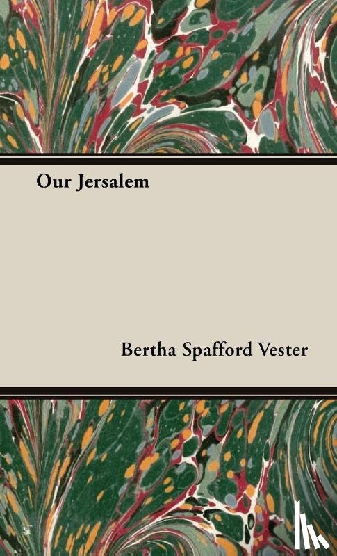 Vester, Bertha Spafford - Our Jersalem
