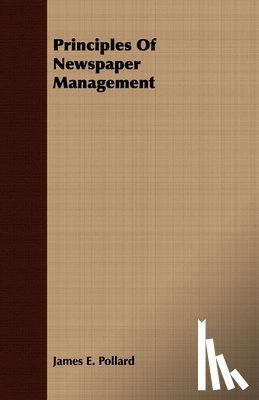 Pollard, James E. - Principles Of Newspaper Management