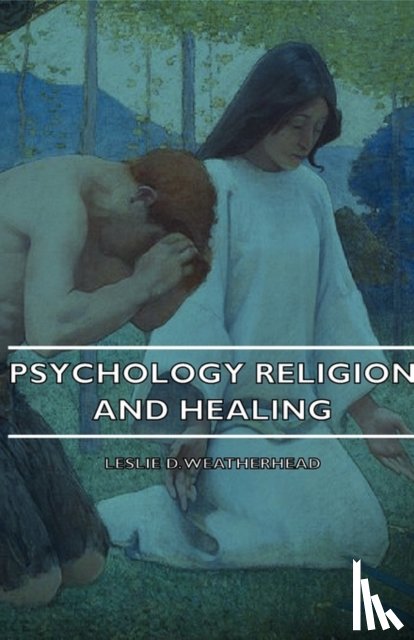 Weatherhead, Leslie D. - Psychology Religion And Healing