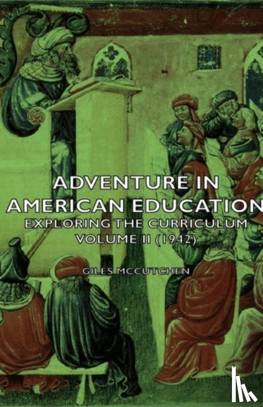 Mccutchen, Giles - Adventure In American Education - Exploring The Curriculum Volume Ii (1942)