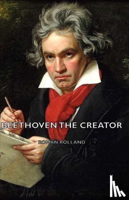 Rolland, Roman - Beethoven The Creator