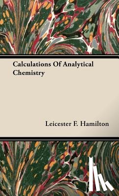 Hamilton, Leicester F. - Calculations Of Analytical Chemistry