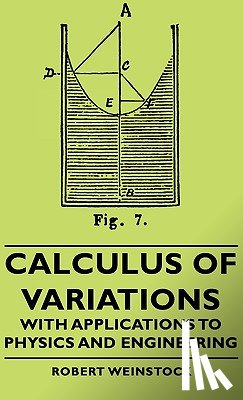 Weinstock, Robert - Calculus Of Variations - With Applications To Physics And Engineering