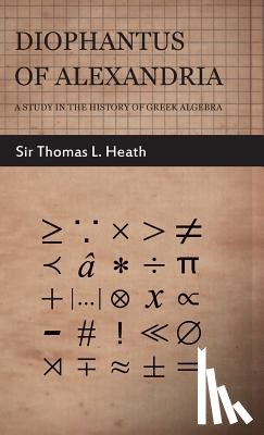 Heath, Sir Thomas L. - Diophantus Of Alexandria -A Study In The History Of Greek Algebra