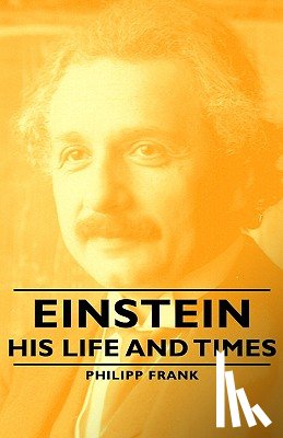 Frank, Philipp - Einstein - His Life And Times